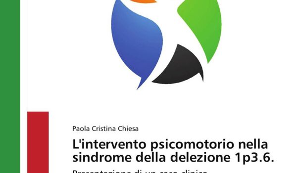 L’intervento psicomotorio nella sindrome della delezione 1p3.6 L’intervento psicomotorio nella sindrome della delezione 1p3.6